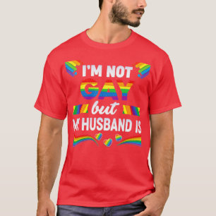 Im Not Gay But My Husband Is LGBT Rainbow Wedding T-Shirt