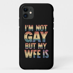 I'm Not Gay But My Wife Is LGBT Rainbow Wedding iPhone 11 Case