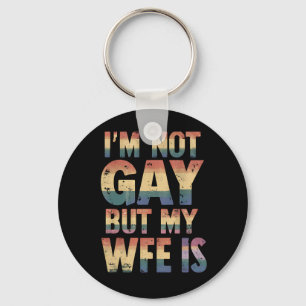 I'm Not Gay But My Wife Is LGBT Rainbow Wedding Key Ring