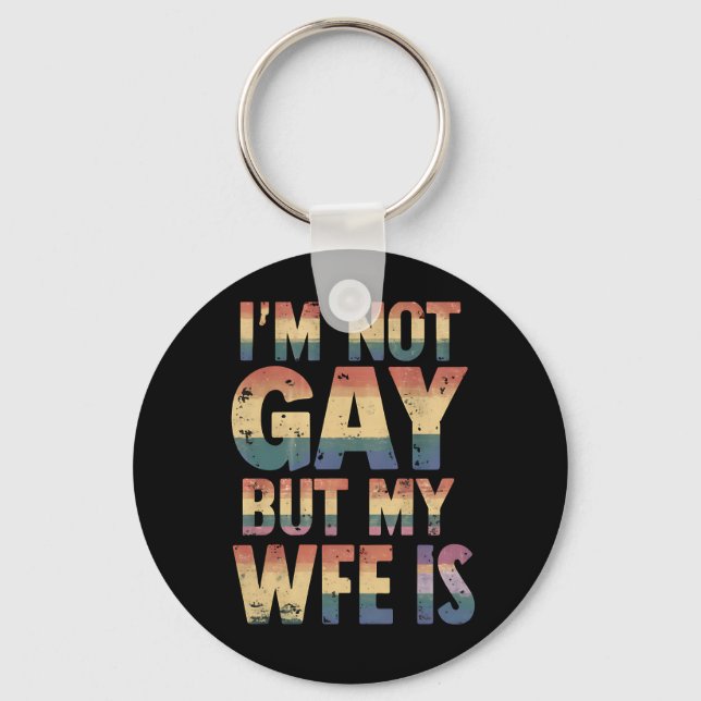I'm Not Gay But My Wife Is LGBT Rainbow Wedding Key Ring (Front)
