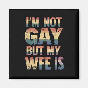 I'm Not Gay But My Wife Is LGBT Rainbow Wedding Magnet