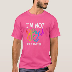 I'm Not Gay But My Wife Is LGBTQ Rainbow Wedding P T-Shirt