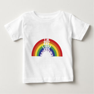 I'm Not Gay, I Just Like Rainbows Baby T-Shirt