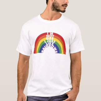 I'm Not Gay, I Just Like Rainbows T-Shirt