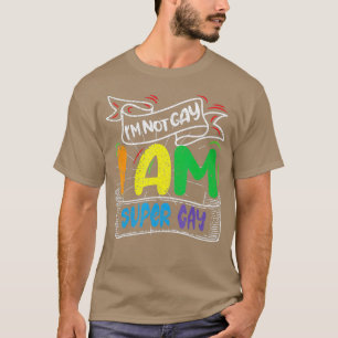 Im not Gay Im Super Gay I am LGBT Pride Magic T-Shirt