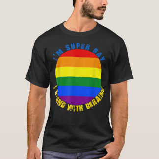 I'm not gay I'm super gay I Stand with Ukraine lgb T-Shirt