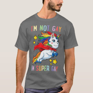 Im not Gay Im Super Gay Pride LGB Flag  Unicorn  T-Shirt