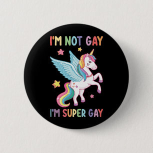 I'm Not Gay I'm Super Gay Pride LGBT Unicorn 6 Cm Round Badge