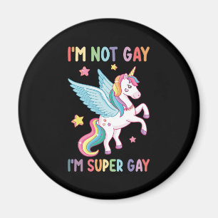 I'm Not Gay I'm Super Gay Pride LGBT Unicorn Magnet