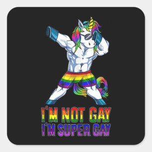 I'm Not Gay, I'm Super Gay Square Sticker