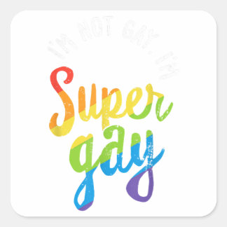 I'm Not Gay I'm Super Gay T Shirt - LGBT Pride Rai Square Sticker
