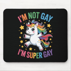 I'm Not Gay I'm Super Gay Unicorn LGBTQ Pride Ally Mouse Mat