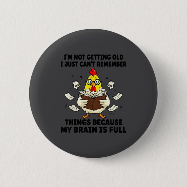 I'm Not Getting Old I Just Can't Remember Things B 6 Cm Round Badge (Front)