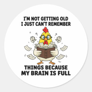 I'm Not Getting Old I Just Can't Remember Things B Classic Round Sticker