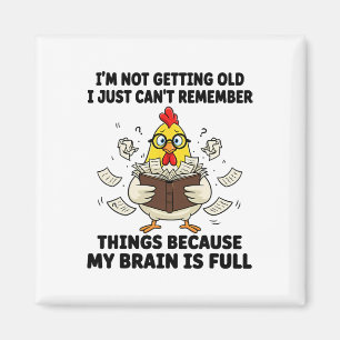 I'm Not Getting Old I Just Can't Remember Things B Magnet