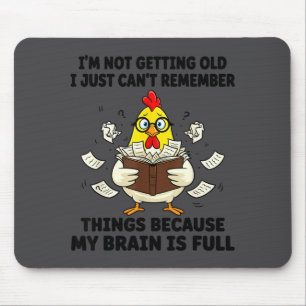 I'm Not Getting Old I Just Can't Remember Things B Mouse Mat