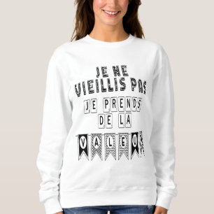 I'm not getting old I'm getting value Sweatshirt