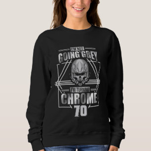 Im Not Going Grey Im Turning Chrome Motorcycle 70t Sweatshirt