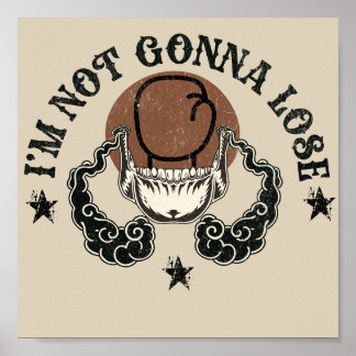 I'm not gonna lose Posters & Prints art design 