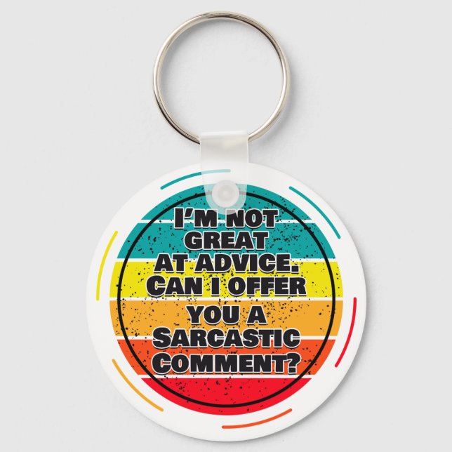 I'm Not Great At Advice. Can I Offer You A Comment Key Ring (Front)