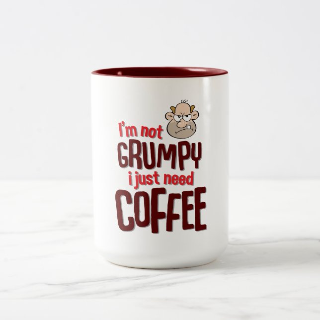i'm not Grumpy i just need Coffee Two-Tone Coffee Mug (Center)