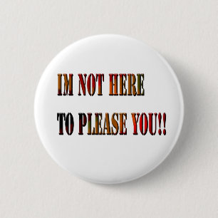 Im Not Here To Please You !!, Badge