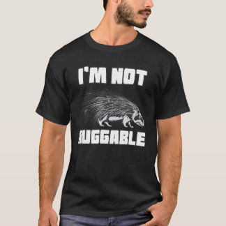 I'm Not Huggable Spiky Porcupine T-Shirt