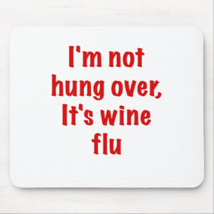 Im Not Hung Over Its Wine Flu Mouse Mat