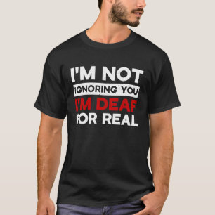 I'm not ignoring you I'm Deaf Awareness Audiology T-Shirt