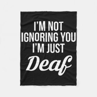 Im Not Ignoring You Im Just Deaf Deaf-mute  Fleece Blanket