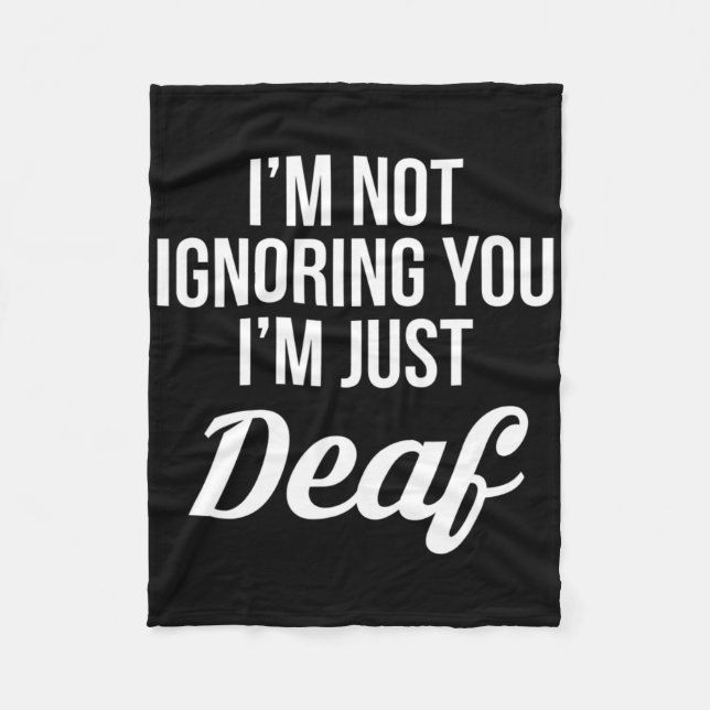 Im Not Ignoring You Im Just Deaf Deaf-mute  Fleece Blanket (Front)