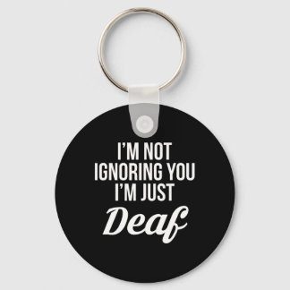 Im Not Ignoring You Im Just Deaf Deaf-mute  Key Ring
