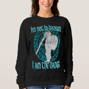 I'm Not In Danger I On The Danger Shield Maiden Vi Sweatshirt