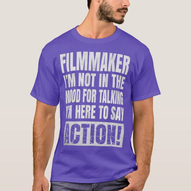 Im Not In The Mood For Talking - Filmmaker Funny T-Shirt (Front)