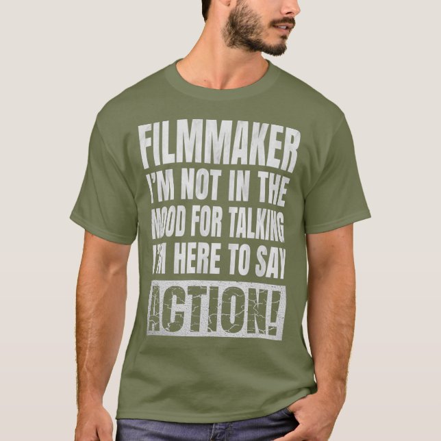 Im Not In The Mood For Talking - Filmmaker Funny T-Shirt (Front)