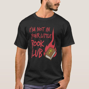 I'm Not In Your Little Book Club Pro Choice Femini T-Shirt