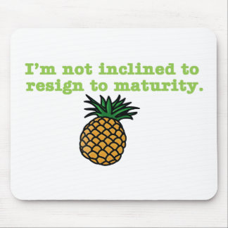 I'm Not Inclined to Resign to Maturity Mouse Mat