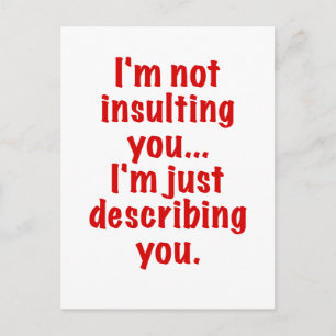 Im Not Insulting You Im Just Describing You Postcard