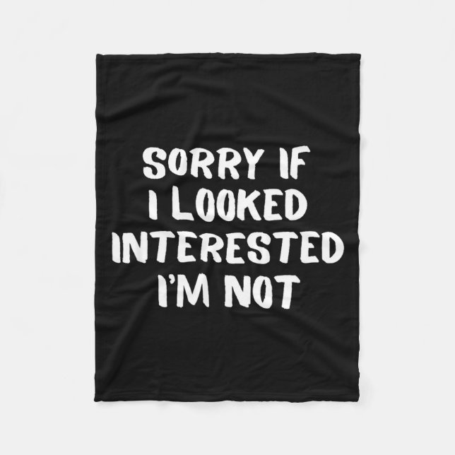 I'm Not Interested Don't Bother Me Humor  Fleece Blanket (Front)