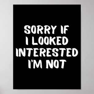 I'm Not Interested Don't Bother Me Humor  Poster