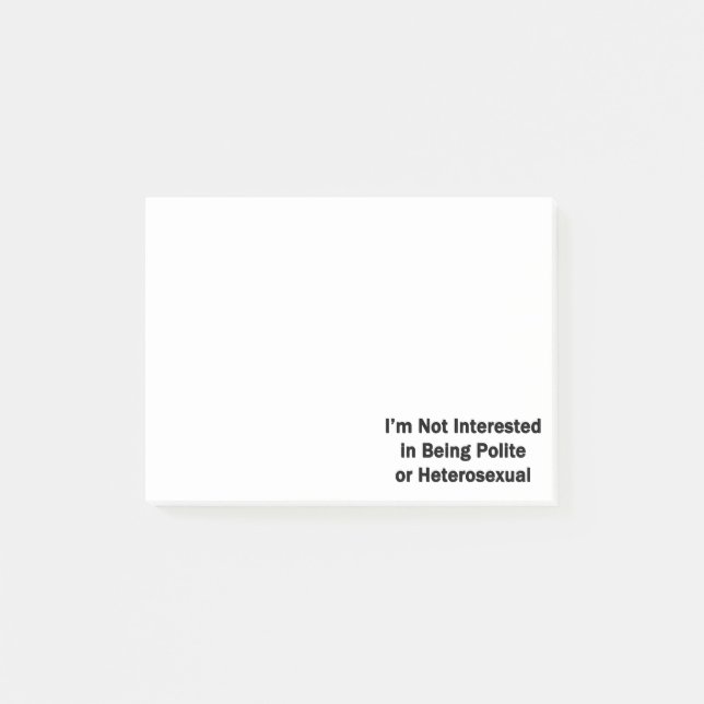 I'm Not Interested in Being Polite or Heterosexual Post-it Notes (Front)