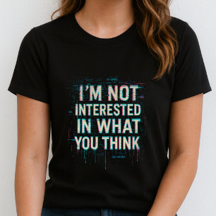 Im Not Interested Tee; Bold Glitch Statement  T-Shirt