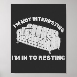 I'm not interesting I'm in to resting funny lazy Poster