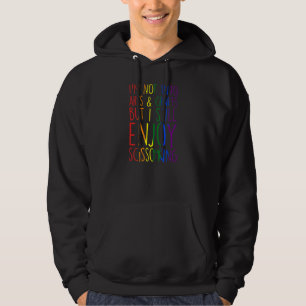 I'm Not Into Arts And Crafts But I Still Enjoy Sci Hoodie