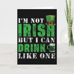 I'm Not Irish But I Can Drink Like One St Patricks Card
