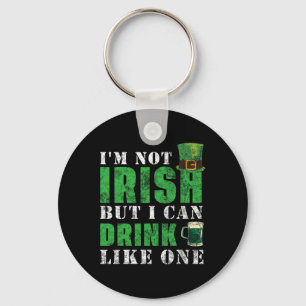I'm Not Irish But I Can Drink Like One St Patricks Key Ring