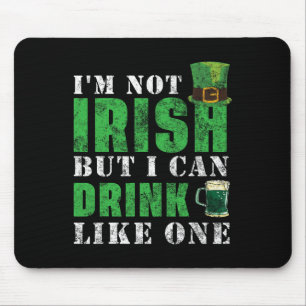 I'm Not Irish But I Can Drink Like One St Patricks Mouse Mat
