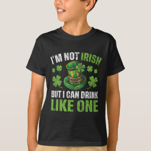 I'm Not Irish But I Can Drink Like One St Patricks T-Shirt