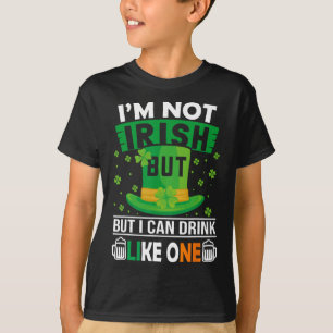 I'm Not Irish But I Can Drink Like One St Patricks T-Shirt
