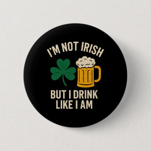 I'm Not Irish But I Drink Like I Am Funny St Patri 6 Cm Round Badge